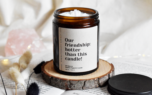Nr.7 - Friendship Candle - Our friendship: hotter... - Gift for Friend